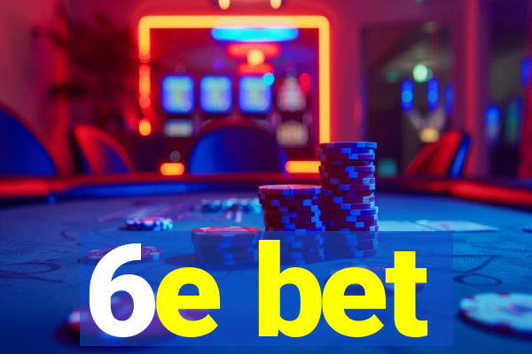 6e bet